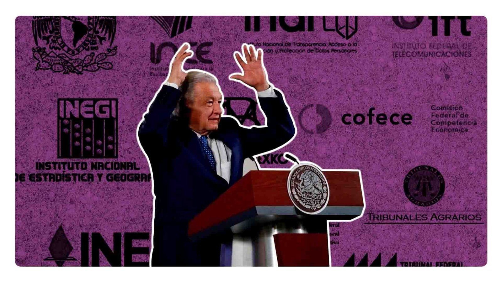 AMLO en contra de todos los Organismos autónomos: ¿Qué pasó?
