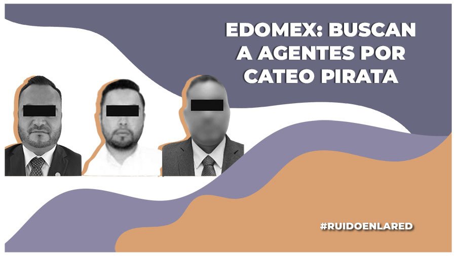 Edomex: buscan a agentes de la FGJ por robo millonario