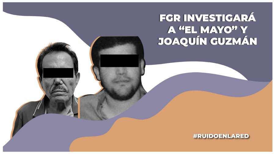 FGR investiga a «El Mayo» Zambada y a Joaquín Guzmán López