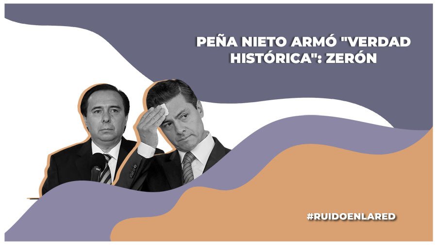 Peña Nieto construyó la «Verdad Histórica» en caso Ayotzinapa: Tomás Zerón