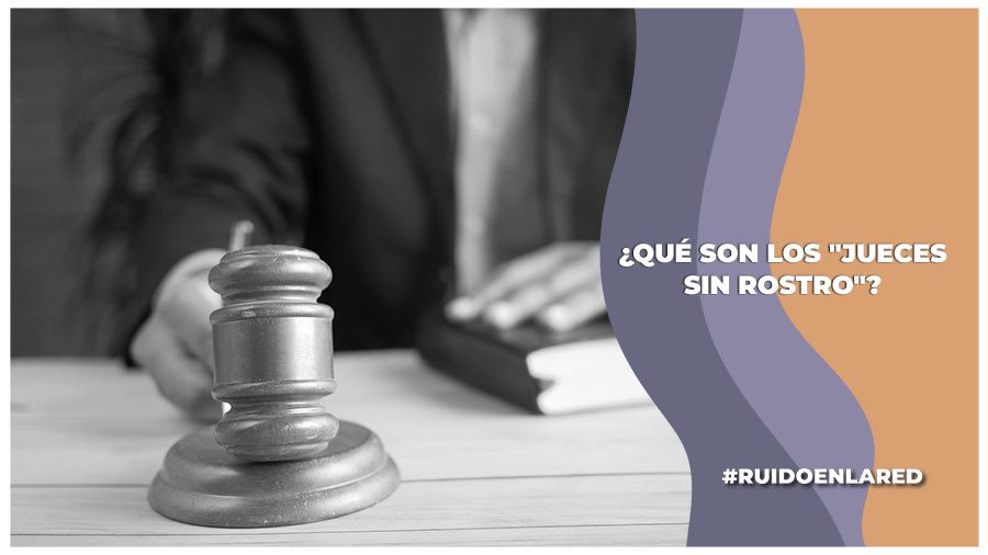 Reforma al Poder Judicial: ¿Qué son los jueces sin rostro?