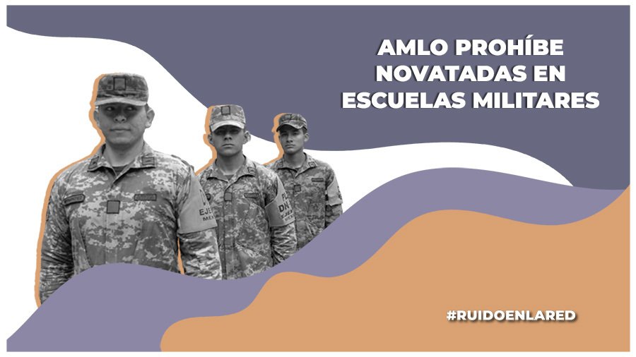 AMLO prohíbe novatadas en escuelas militares