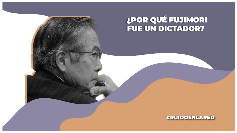 ¿Por qué Alberto Fujimori es señalado de dictador?