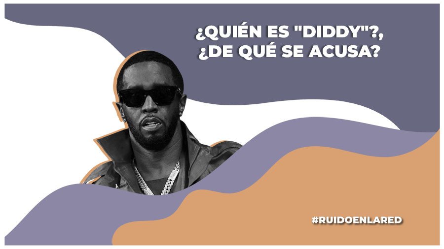 ¿De qué se le acusa a Sean Combs alias «Puff Daddy» o «Diddy»?