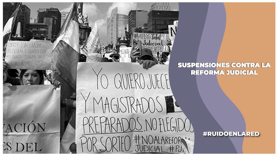 Conceden suspensiones contra la reforma judicial de AMLO