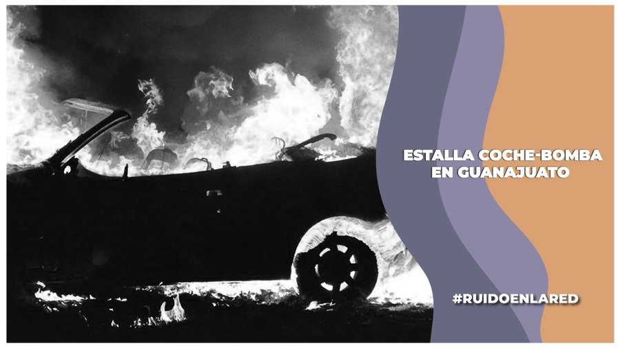 Explota coche-bomba frente a Seguridad Pública en Guanajuato