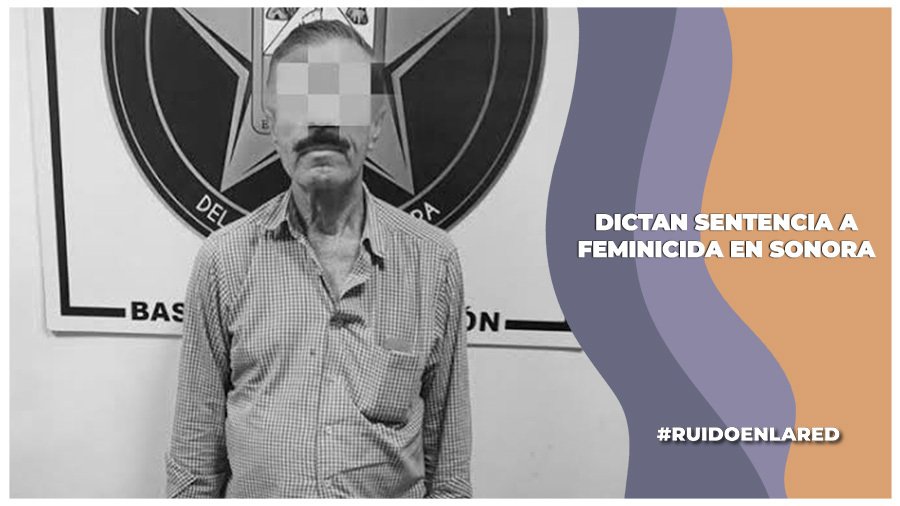 Dictan sentencia a Hilario «N»: Feminicidio Alma Lourdes