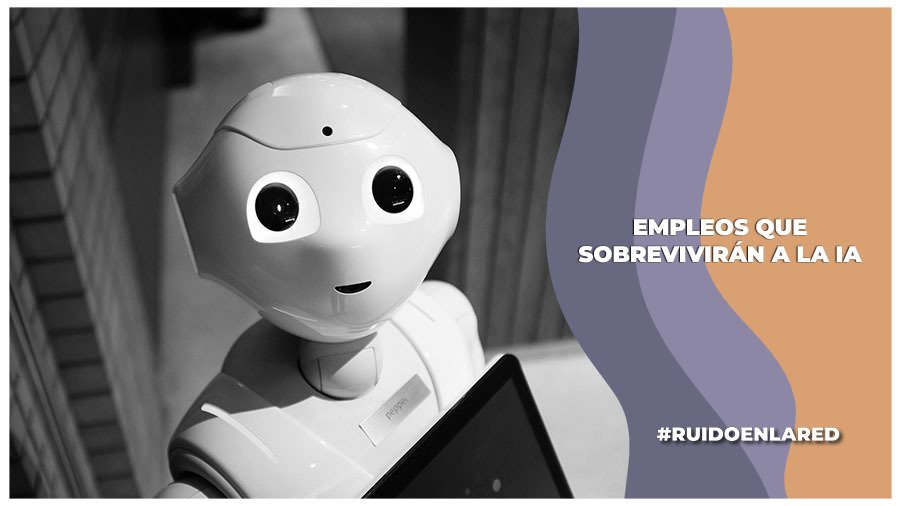 ¿Qué trabajos sobrevivirán a la Inteligencia Artificial?