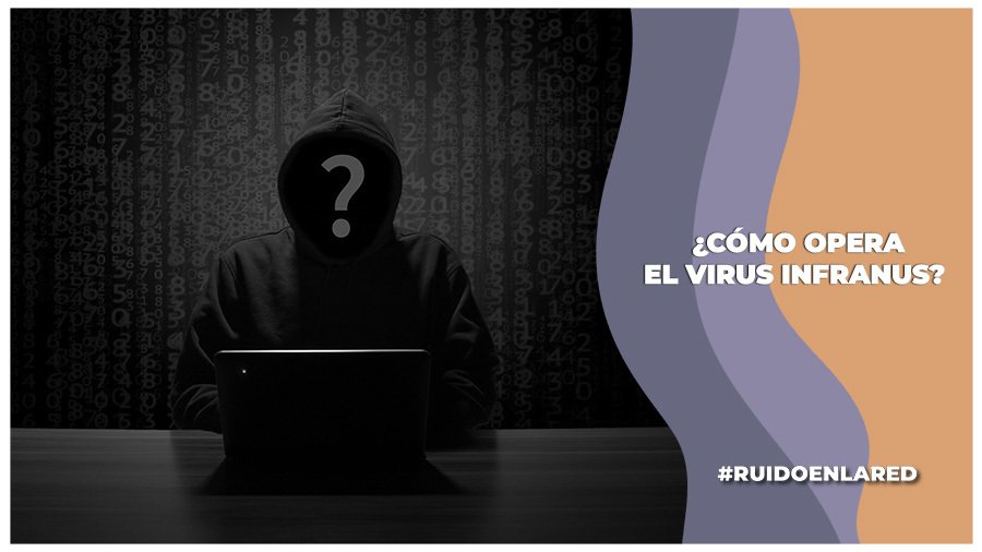 ¡Cuidado! Así opera el virus infranus que se hace pasar por bancos en México