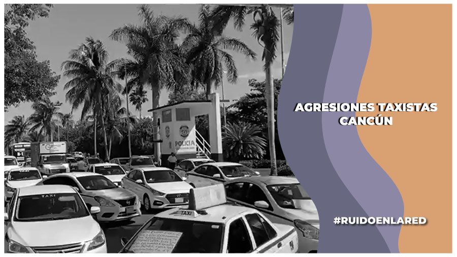 Continúan agresiones de taxistas de Cancún a conductores de aplicación