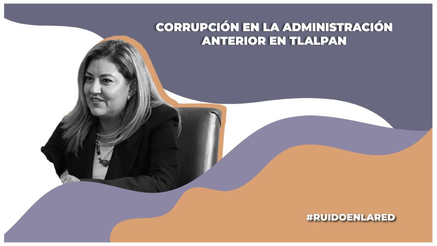 Alcaldesa de Tlalpan denuncia red de corrupción en la administración anterior