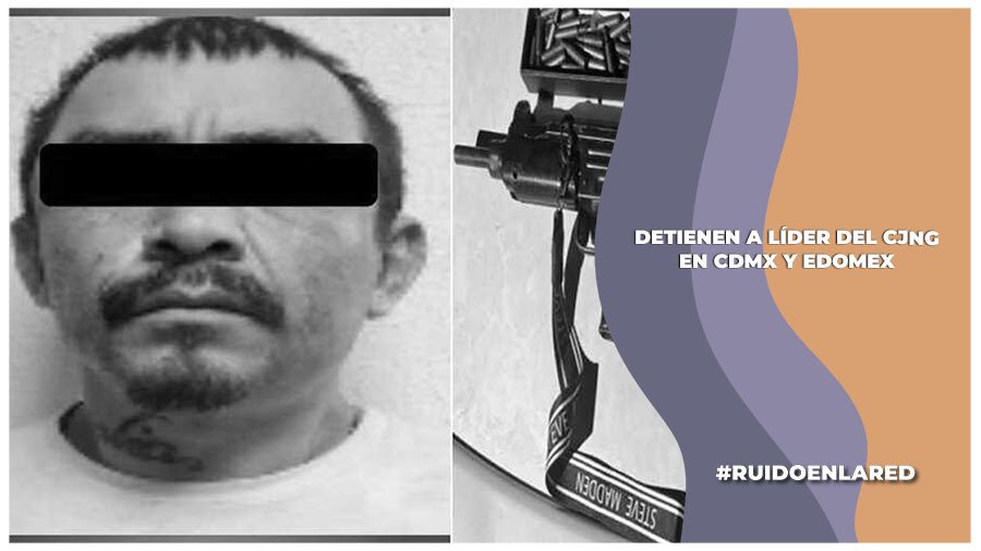 Detienen a «Johnny Cachuchas», líder del CJNG en  Edomex