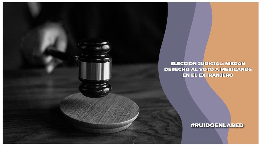 ¿Migrantes mexicanos participarán en elección del Poder Judicial?