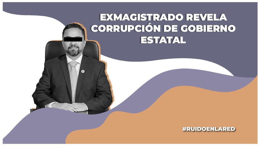 Exmagistrado de Nayarit revela actos de corrupción del actual gobierno estatal