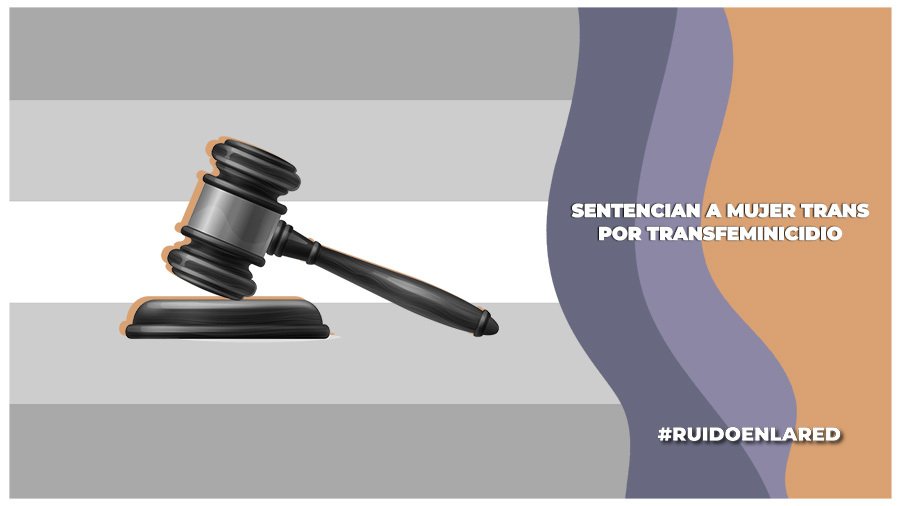 Sentencian a 55 años de prisión a mujer trans por transfeminicidio en Edomex