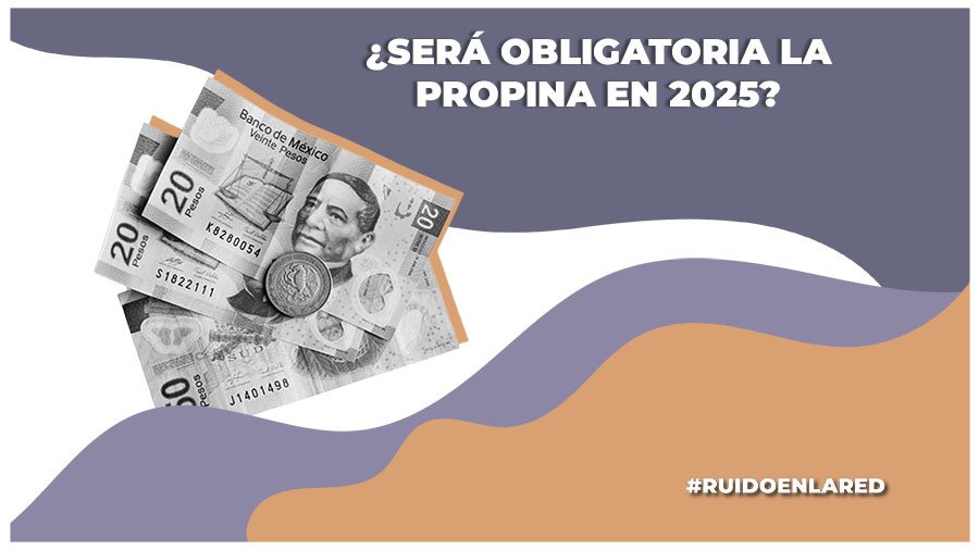 ¿Será obligatoria la propina en 2025?: Esto dice la Profeco