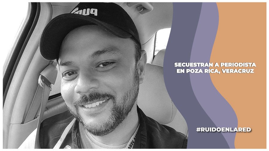 Secuestran al periodista Alan García Zúñiga en Poza Rica, Veracruz