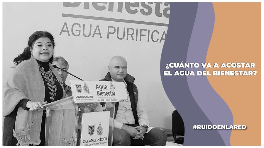 ¿Qué es y cuánto va a costar el Agua del Bienestar?