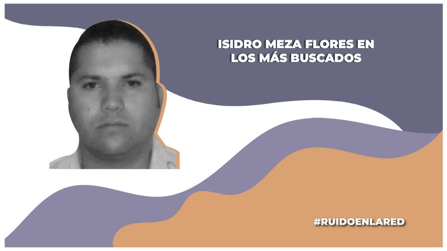 FBI incluye a Fausto Isidro Meza Flores en su lista de los más buscados