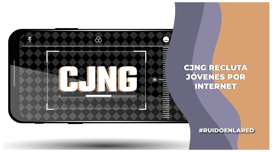 El CJNG utiliza ofertas de trabajo falsas en redes sociales para el reclutamiento de jóvenes