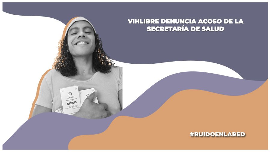 VIHve Libre denuncia acoso por parte de la Secretaría de Salud