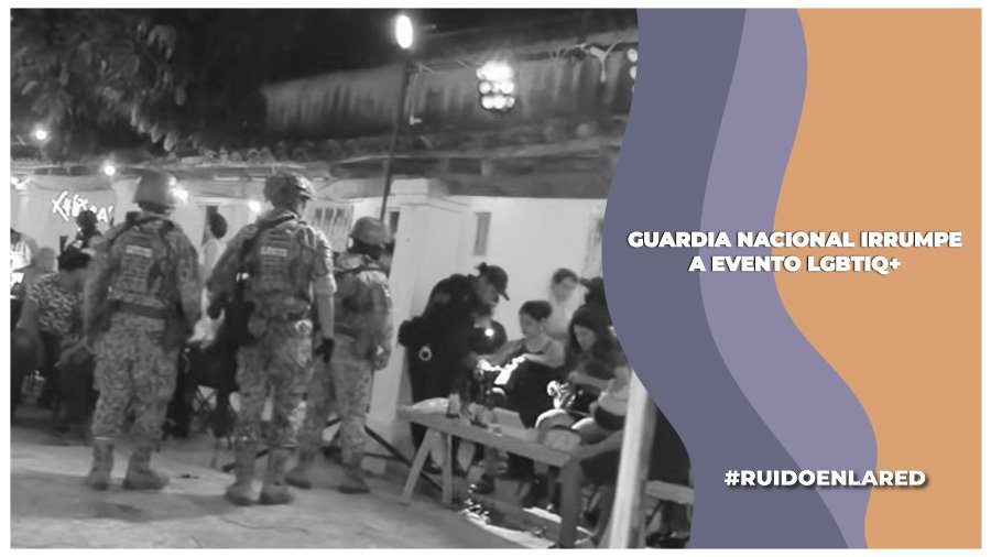 Guardia Nacional irrumpe en evento LGBTIQ+ de Ixtepec