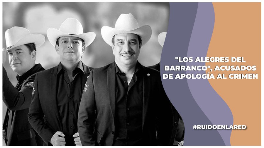 Vinculan a proceso al grupo Los Alegres del Barranco