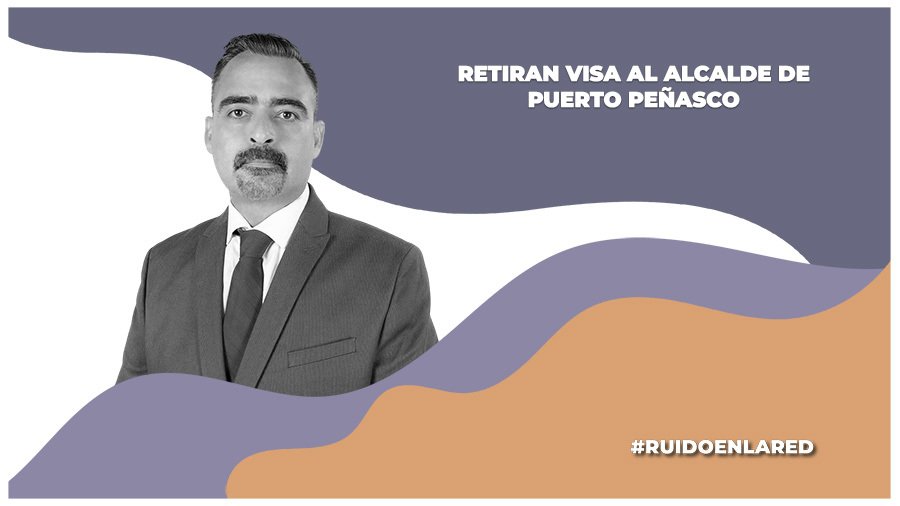 EE.UU. cancela visa de Óscar Castro, alcalde de Puerto Peñasco, Sonora