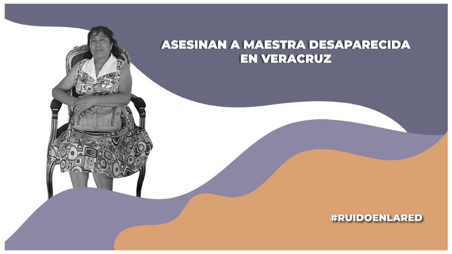 Fiscalía de Veracruz halla sin vida a la maestra jubilada que fue privada de su libertad