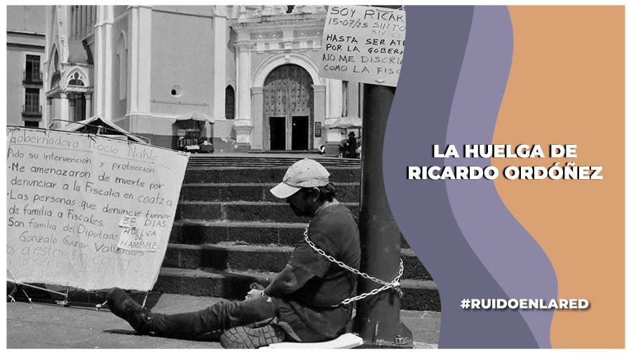 Ricardo Ordóñez retoma su huelga de hambre en Veracruz; continúa exigiendo atención a su denuncia