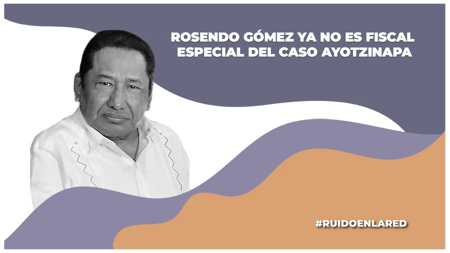 Rosendo Gómez Piedra «renuncia» a su cargo como fiscal especial del Caso Ayotzinapa