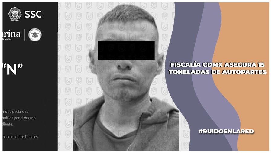 Fiscalía CDMX asegura 15 toneladas de autopartes; hay detenidos