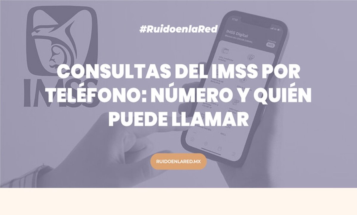 Consultas del IMSS por teléfono: número y quién puede llamar
