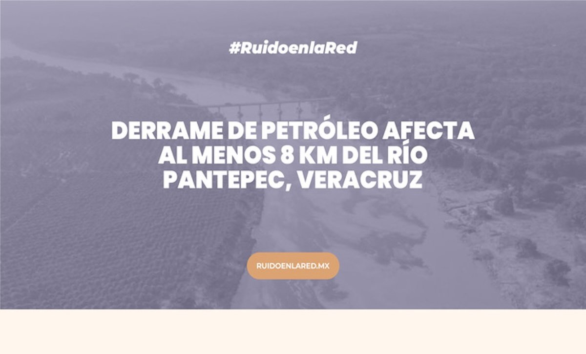 Derrame de petróleo afecta al menos 8 km del Río Pantepec, Veracruz
