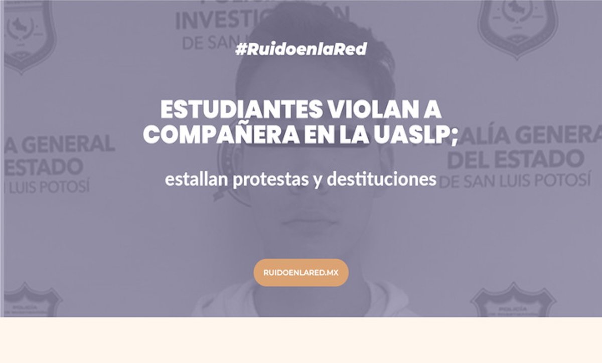 Estudiantes violan a compañera en la UASLP; estallan protestas y destituciones 