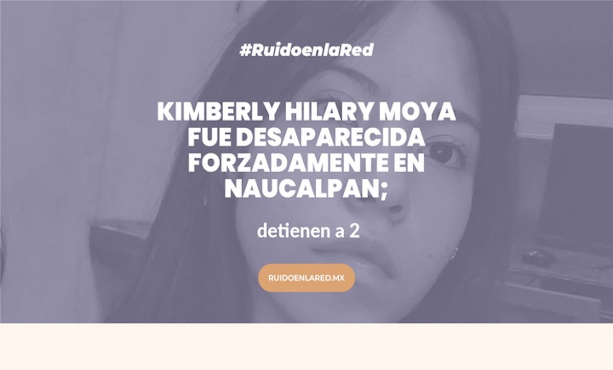 Kimberly Hilary Moya fue desaparecida forzadamente en Naucalpan; detienen a 2