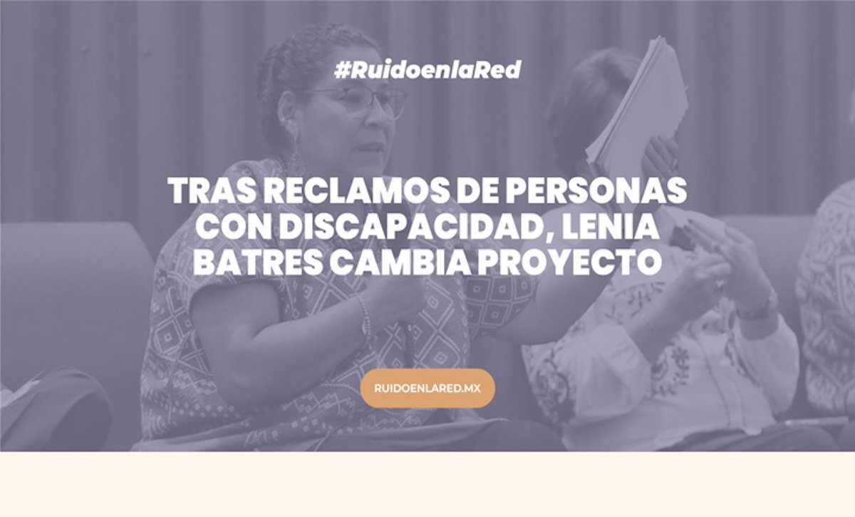 Tras reclamos de personas con discapacidad, Lenia Batres cambia proyecto