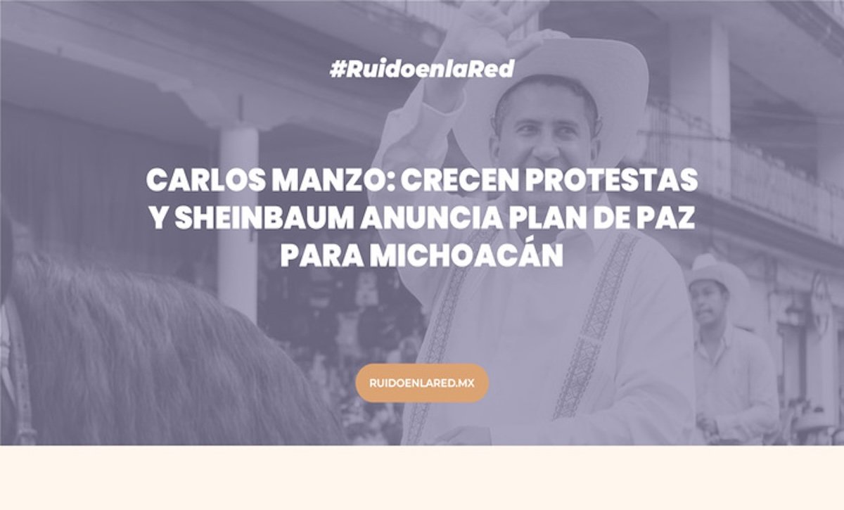 Carlos Manzo: crecen protestas y Sheinbaum anuncia plan de paz para Michoacán 