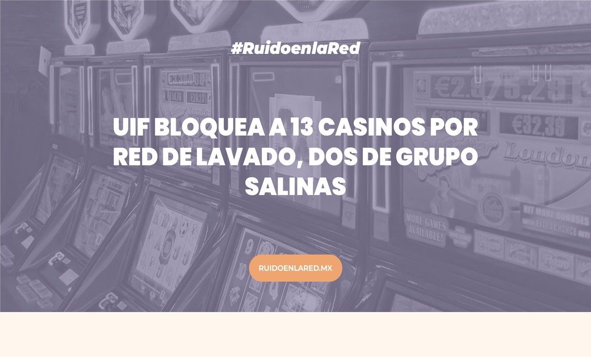 UIF bloquea a 13 casinos por red de lavado, dos de Grupo Salinas