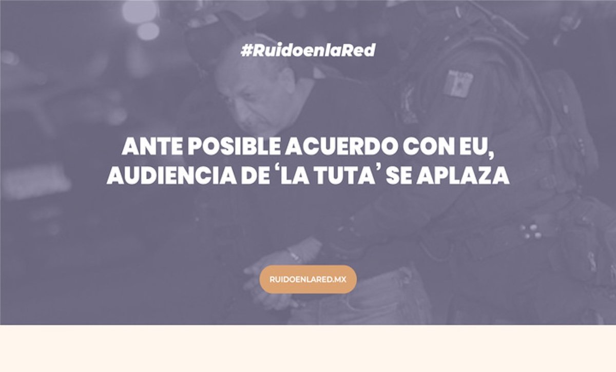 Ante posible acuerdo con EU, audiencia de ‘La Tuta’ se aplaza