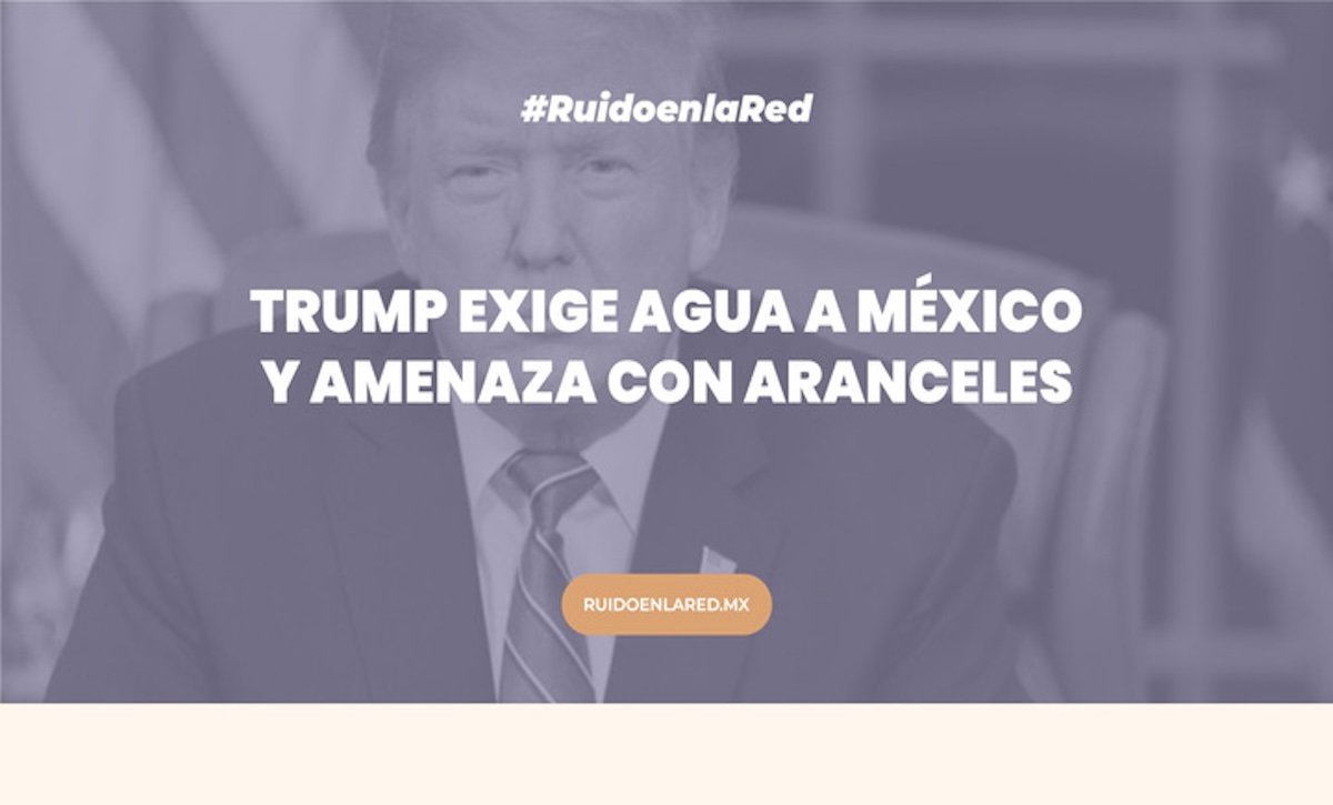 Trump exige agua a México y amenaza con aranceles