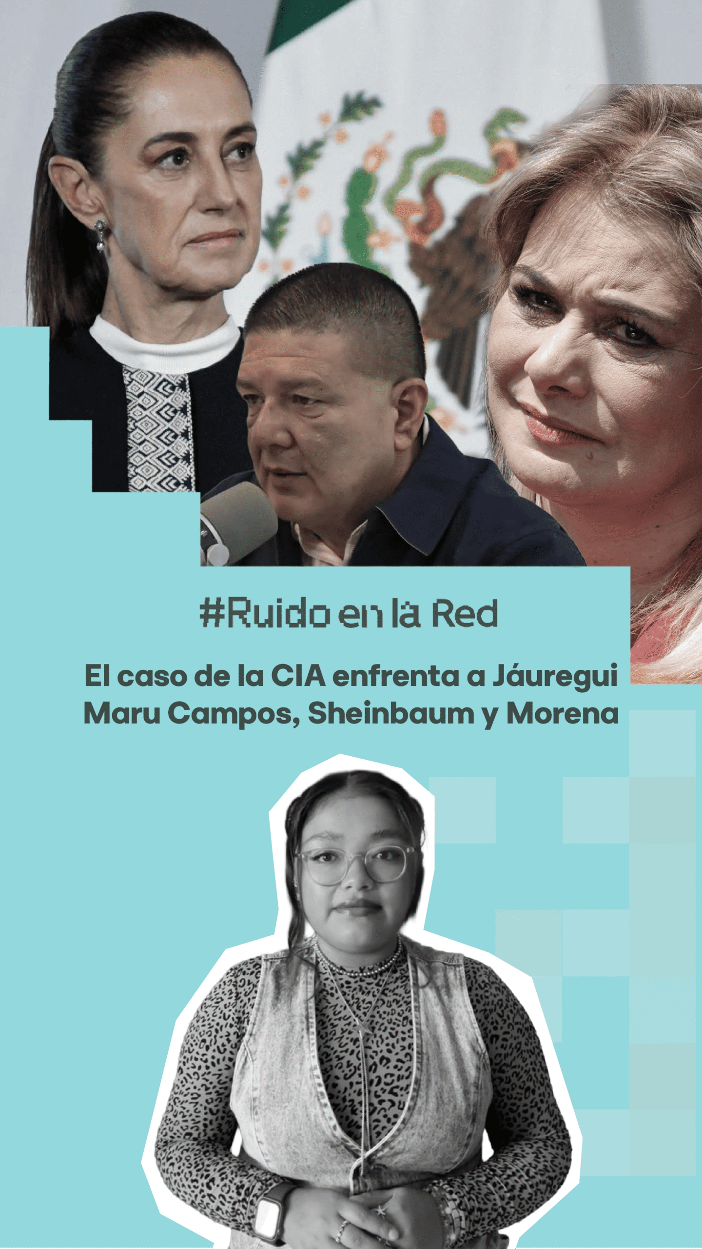 El caso de la CIA enfrenta a Jáuregui Maru Campos, Sheinbaum y Morena