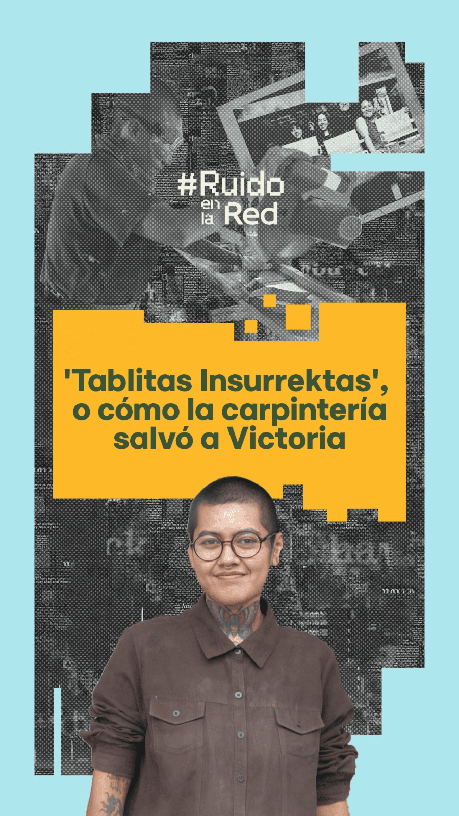 «Tablitas Insurrektas» o cómo la carpintería salvó a Victoria