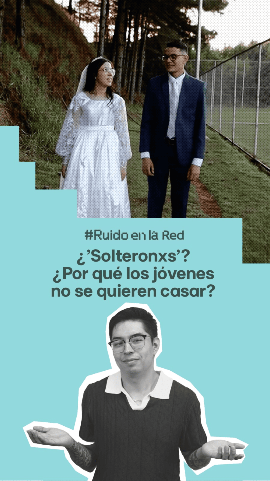 ¿’Solteronxs’? ¿Por qué los jóvenes no se quieren casar?
